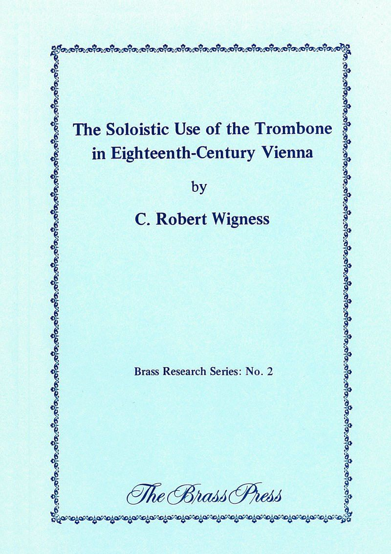 Wigness Robert The Soloistic Use Of The Trombone Br P13