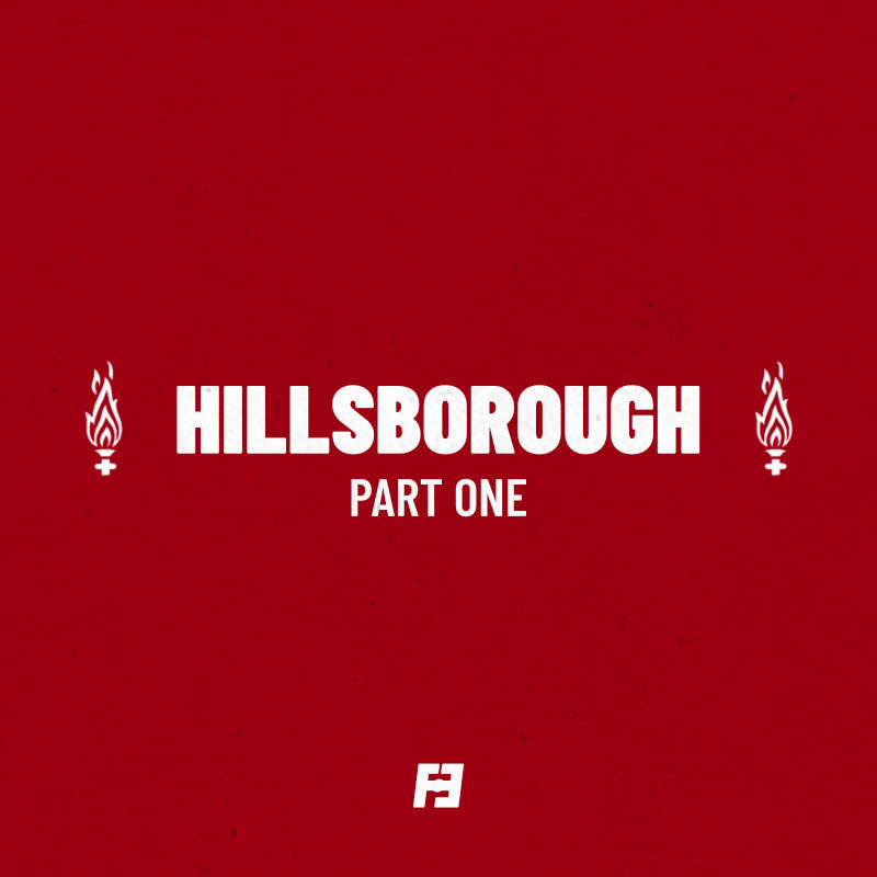 Hillsborough: Part One