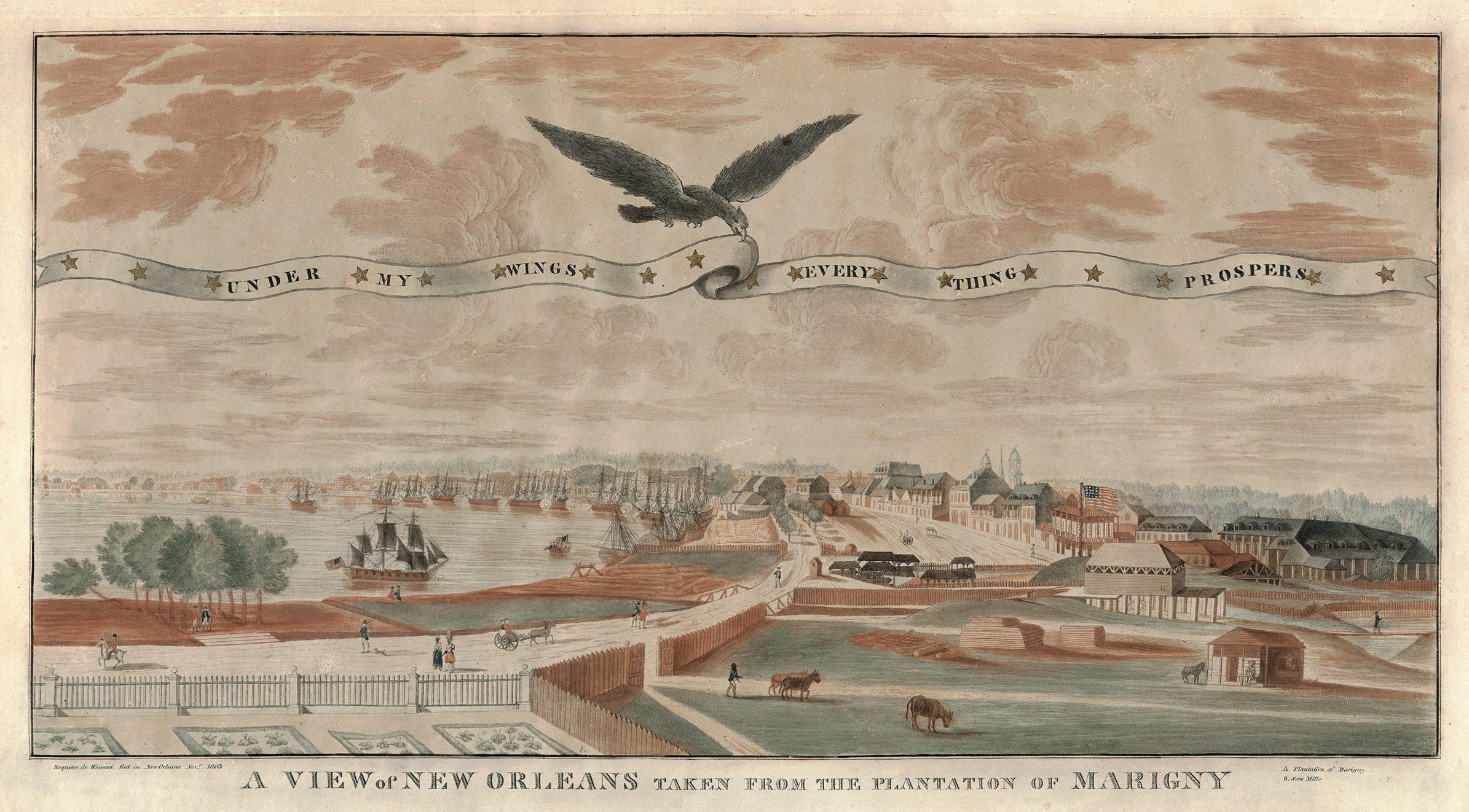 A vintage illustration of New Orleans viewed from the Marigny plantation shows the cityscape, with sailing ships on the river, buildings, and greenery. An eagle flies above, holding a banner in its beak that reads UNDER MY WINGS EVERY THING PROSPERS.