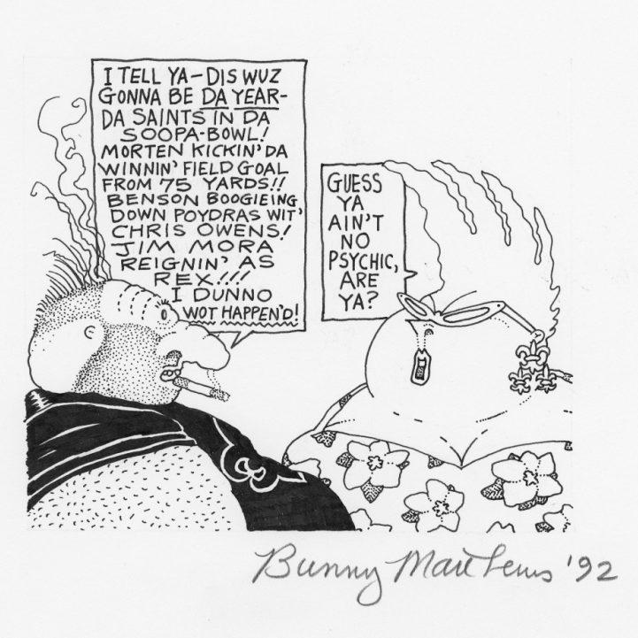 A black and white cartoon featuring two characters discussing a football game prediction. One character is surprised, the other replies sarcastically. Speech bubbles mention the Saints and figures like Morten and Jim Mora. Signed Bunny and dated 92.