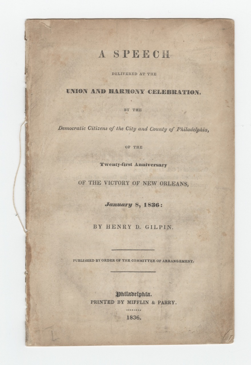 A vintage document titled A Speech Delivered at the Union and Harmony Celebration by Henry D. Gilpin, printed in Philadelphia by Mifflin & Parry in 1836. It commemorates the 21st anniversary of the Victory of New Orleans, dated January 8, 1836.