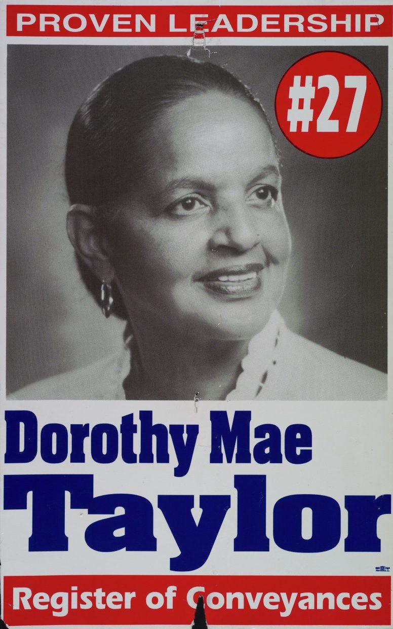 Black and white campaign poster featuring a woman with the text Proven Leadership, #27, Dorothy Mae Taylor, and Register of Conveyances.
