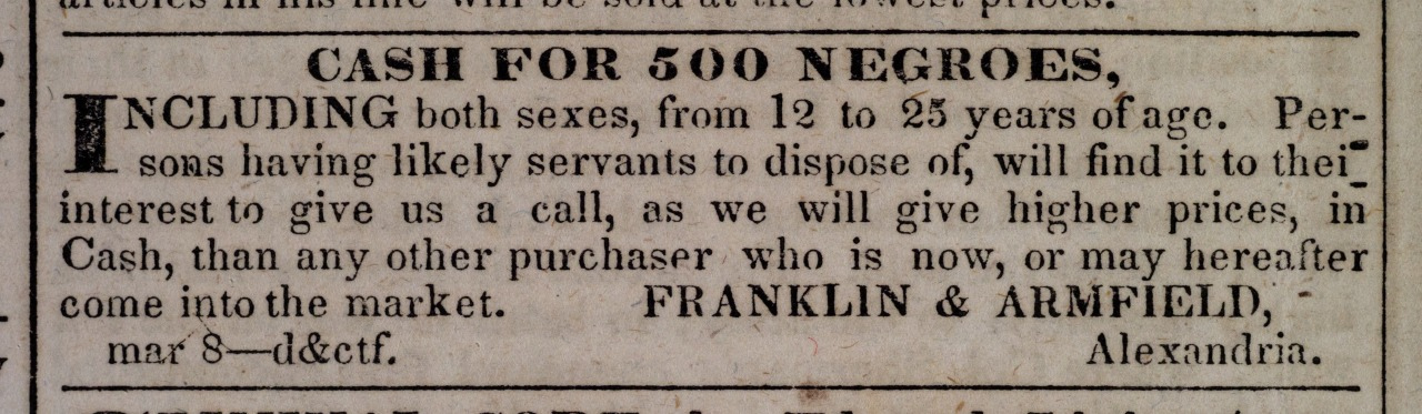 A historical newspaper advertisement offering cash for 500 enslaved individuals, specifying both sexes, ages 12 to 25. The ad claims higher prices than other buyers and is placed by Franklin & Armfield, dated March 8, Alexandria.