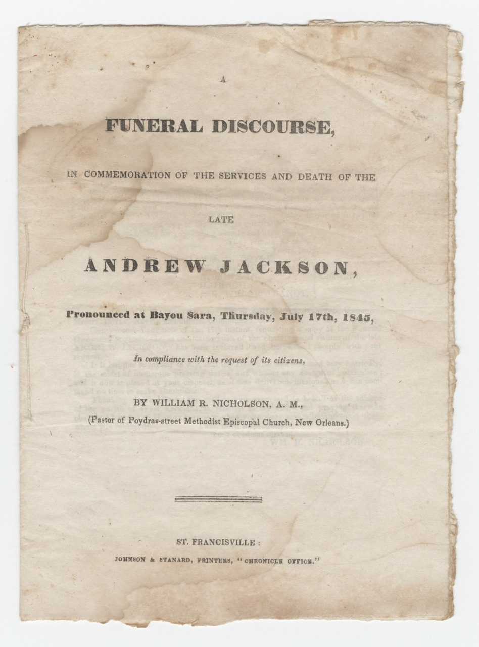 An aged, stained page titled A Funeral Discourse commemorating Andrew Jacksons death, presented by William R. Nicholson on July 17, 1845, at Bayou Sara. Printed by Johnson & Standard, St. Francisville.