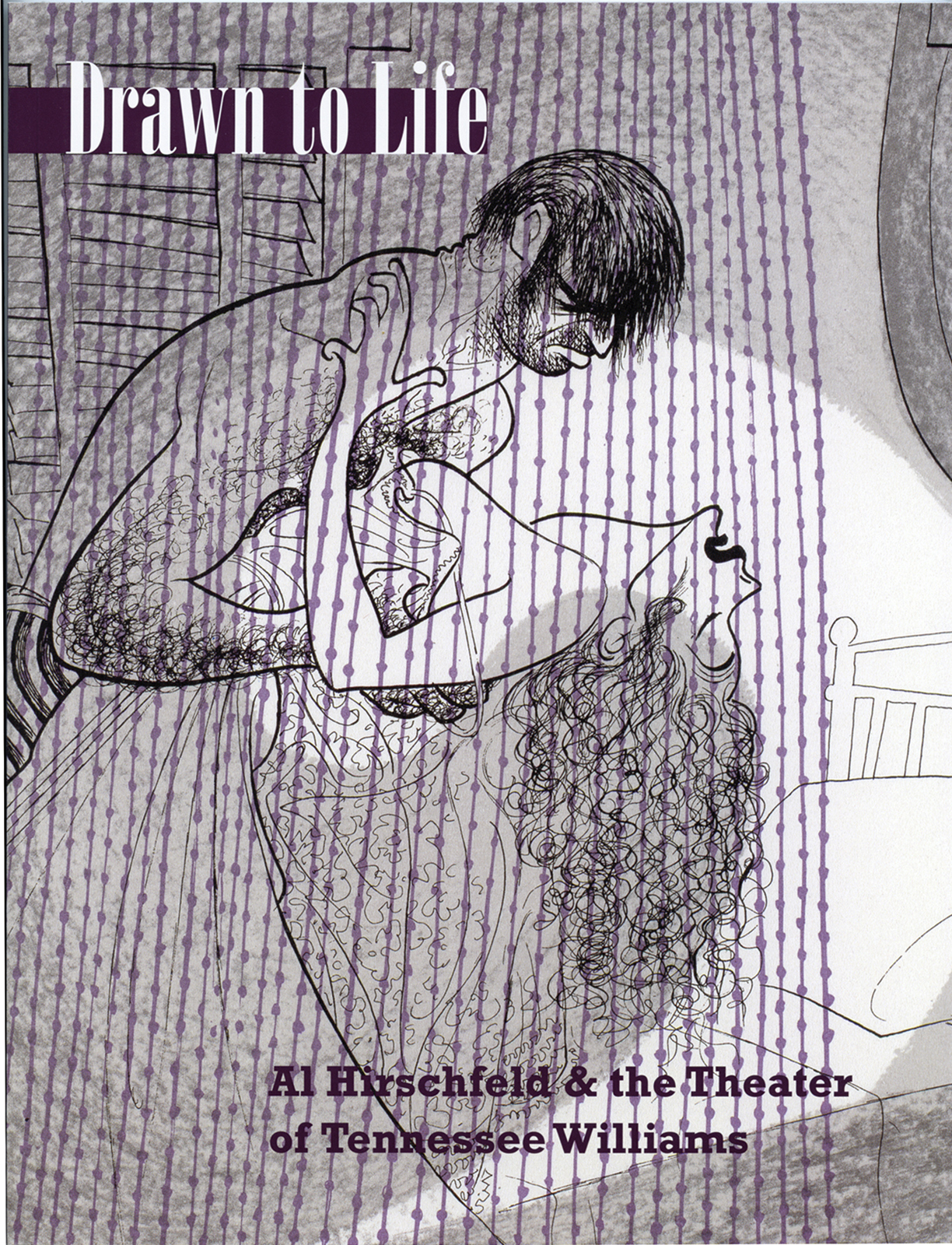 Illustrated cover featuring a stylized drawing of a man lifting a woman, set behind vertical lines resembling stage curtains. Text reads Drawn to Life: Al Hirschfeld & the Theater of Tennessee Williams.