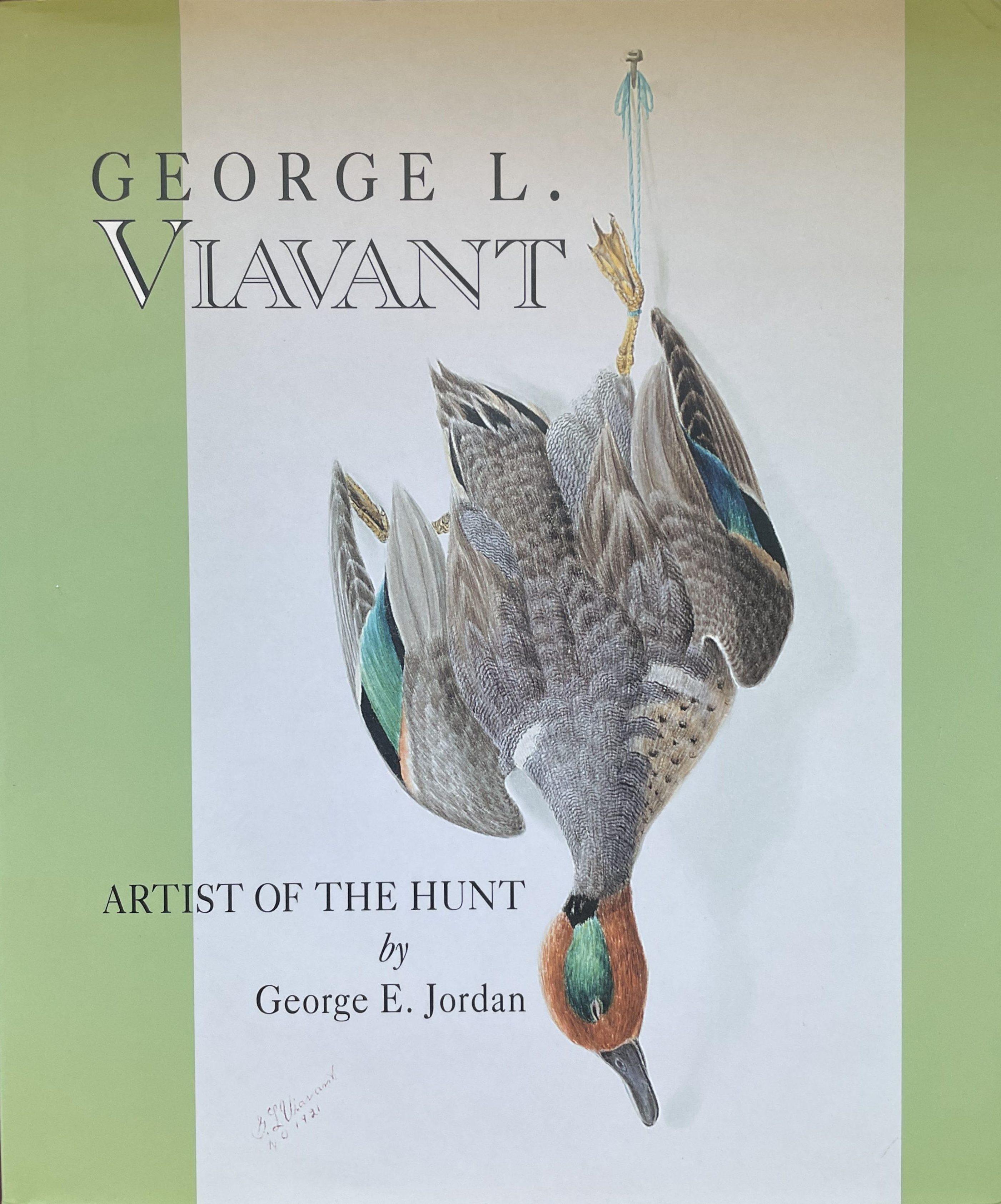 Cover of a book titled George L. Viavant: Artist of the Hunt by George E. Jordan. The cover features an illustration of a duck hanging upside down against a green and white background.