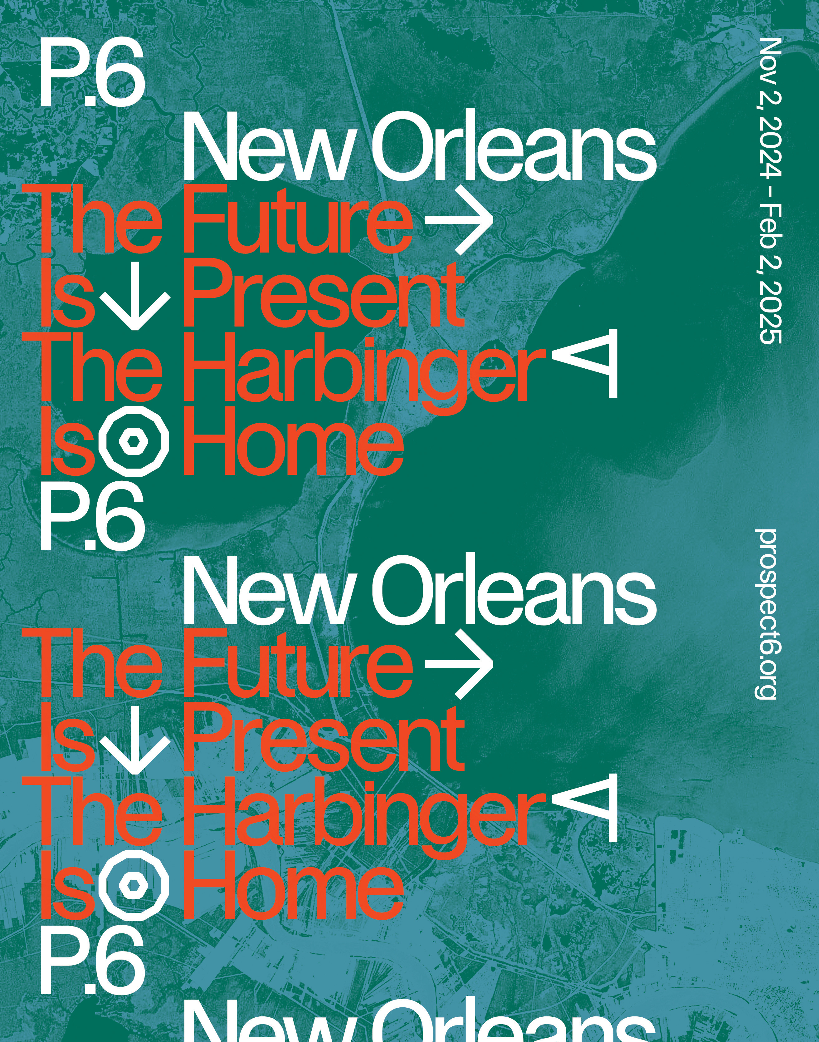 A green and white poster for P.6 in New Orleans, dated Nov 2, 2024 – Feb 2, 2025. The text The Future Is Present The Harbinger Is Home is in bold red and white. The background features a map. Website: prospect6.org.