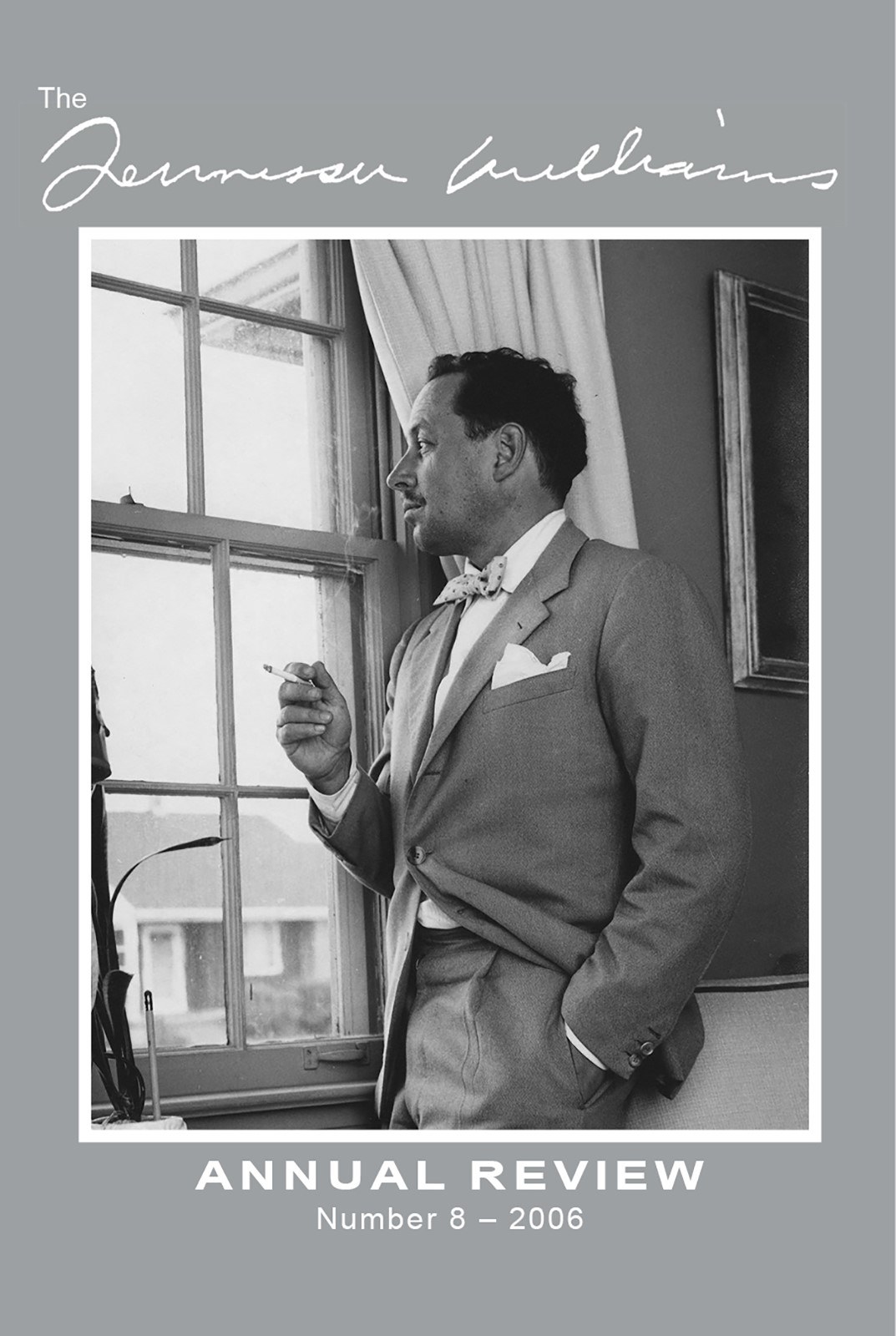 Black and white image of a man in a suit looking out a window, holding a cigarette in his right hand. Text at the top reads The Tennesse Williams, and at the bottom Annual Review Number 8 - 2006.