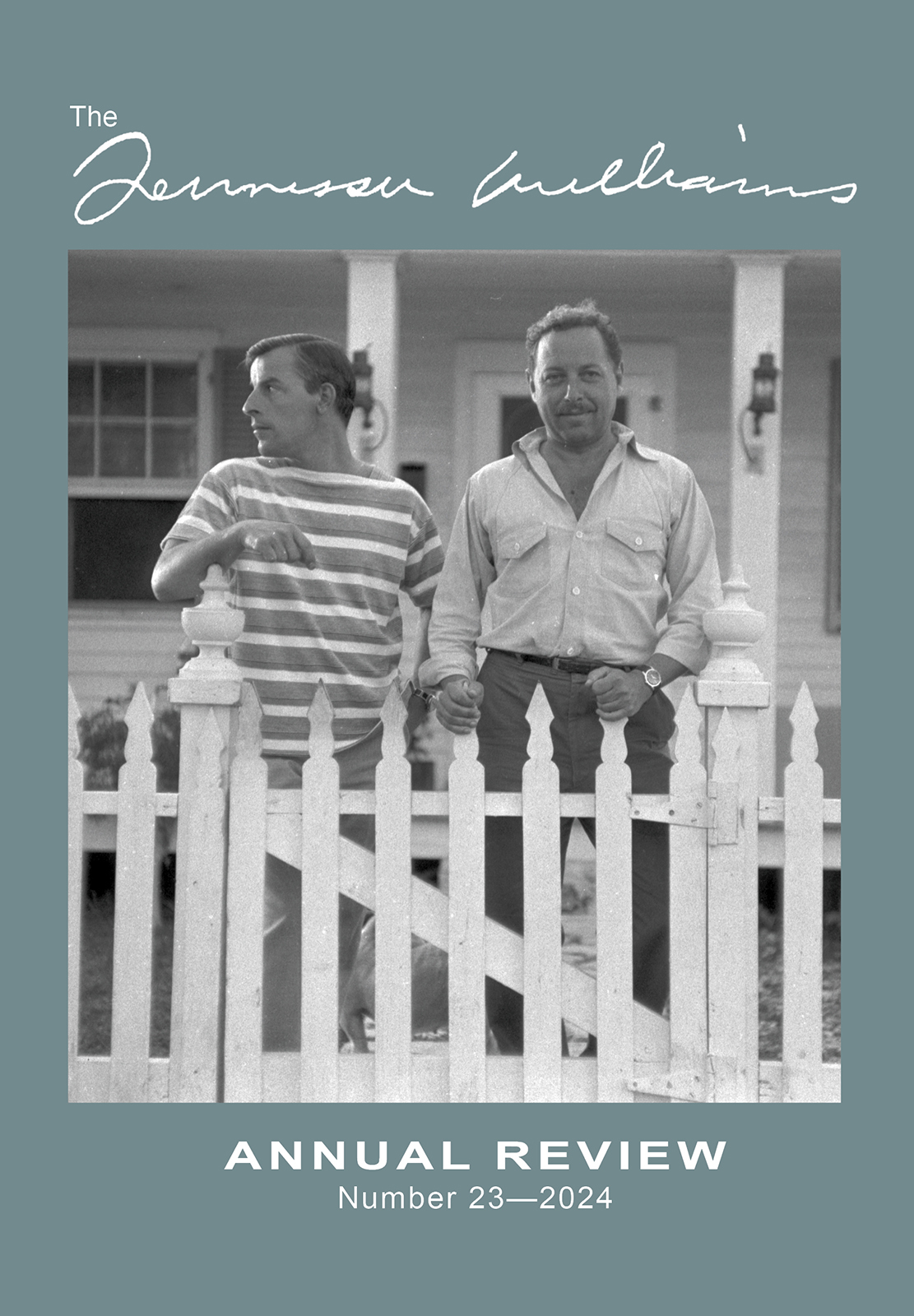 Black and white photo of two men standing behind a white picket fence in front of a house. One wears a striped shirt and the other a button-up. Text above reads The Tennessee Williams Annual Review, and below reads Annual Review Number 23—2024.