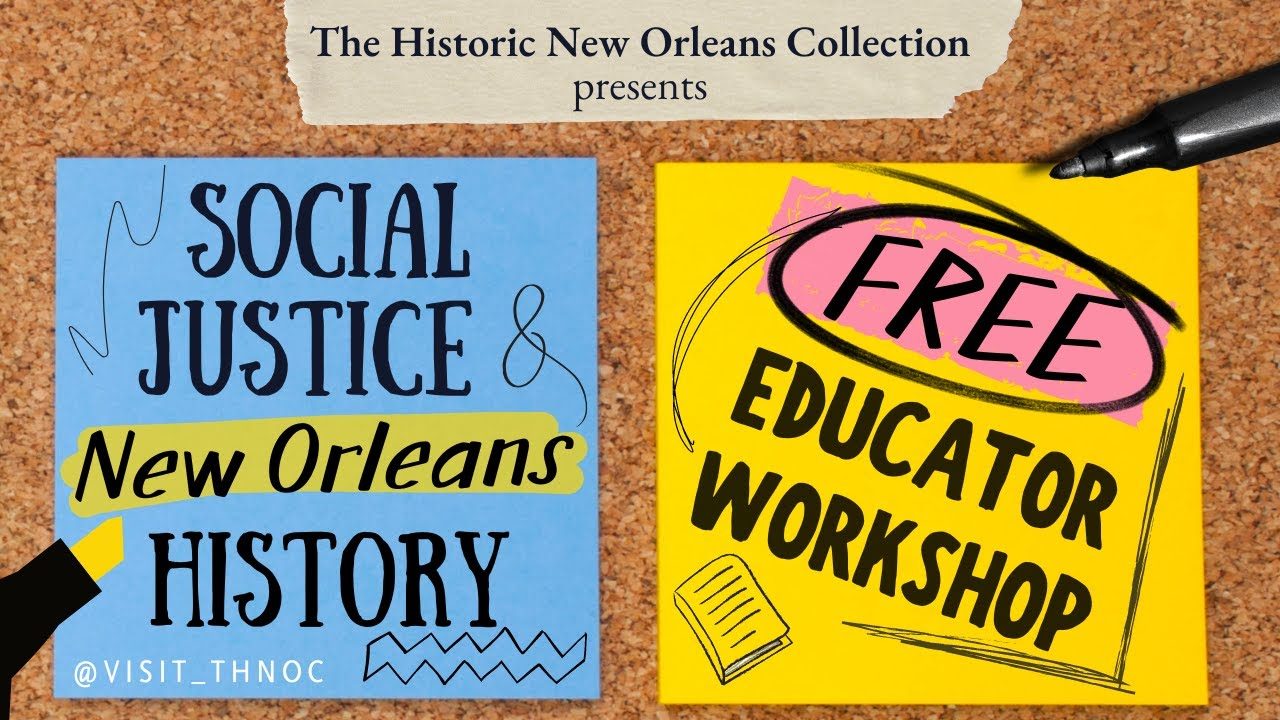 Flyer for The Historic New Orleans Collection event with text: Social Justice & New Orleans History and Free Educator Workshop. Includes social media handle @visit_thnoc and stylized graphics on blue and yellow papers.