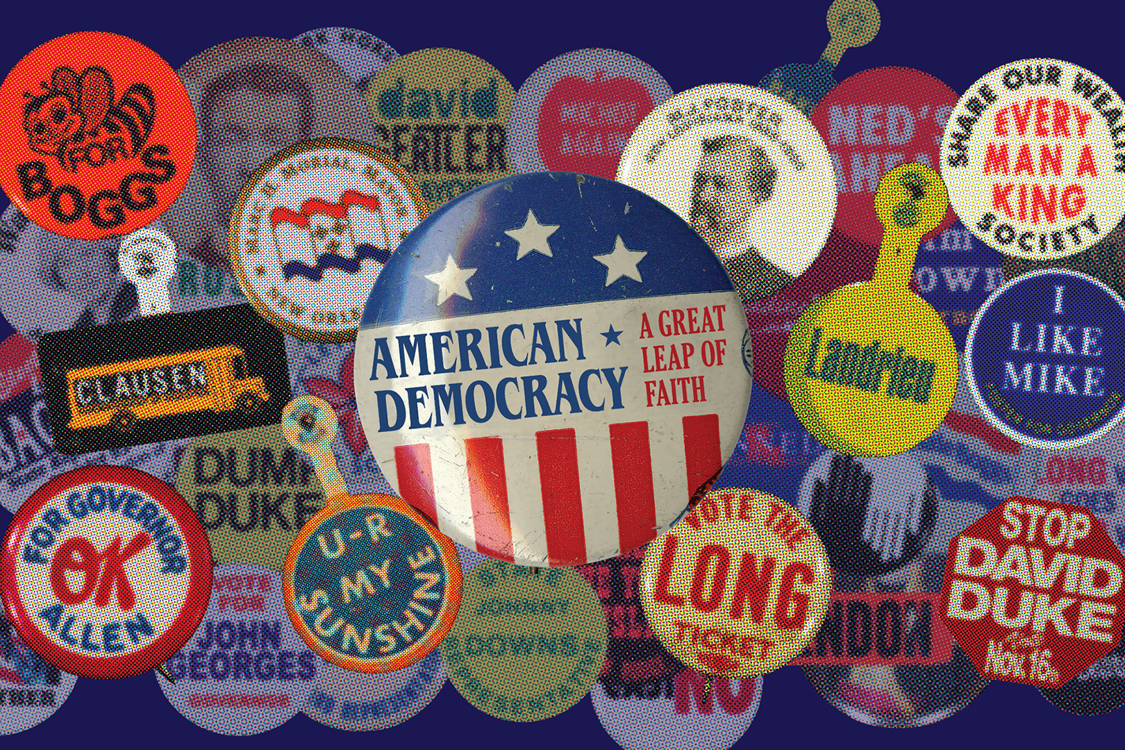 A collage of vintage political campaign buttons with slogans. The central button reads American Democracy: A Great Leap of Faith, surrounded by others featuring various names and phrases on different colored backgrounds.
