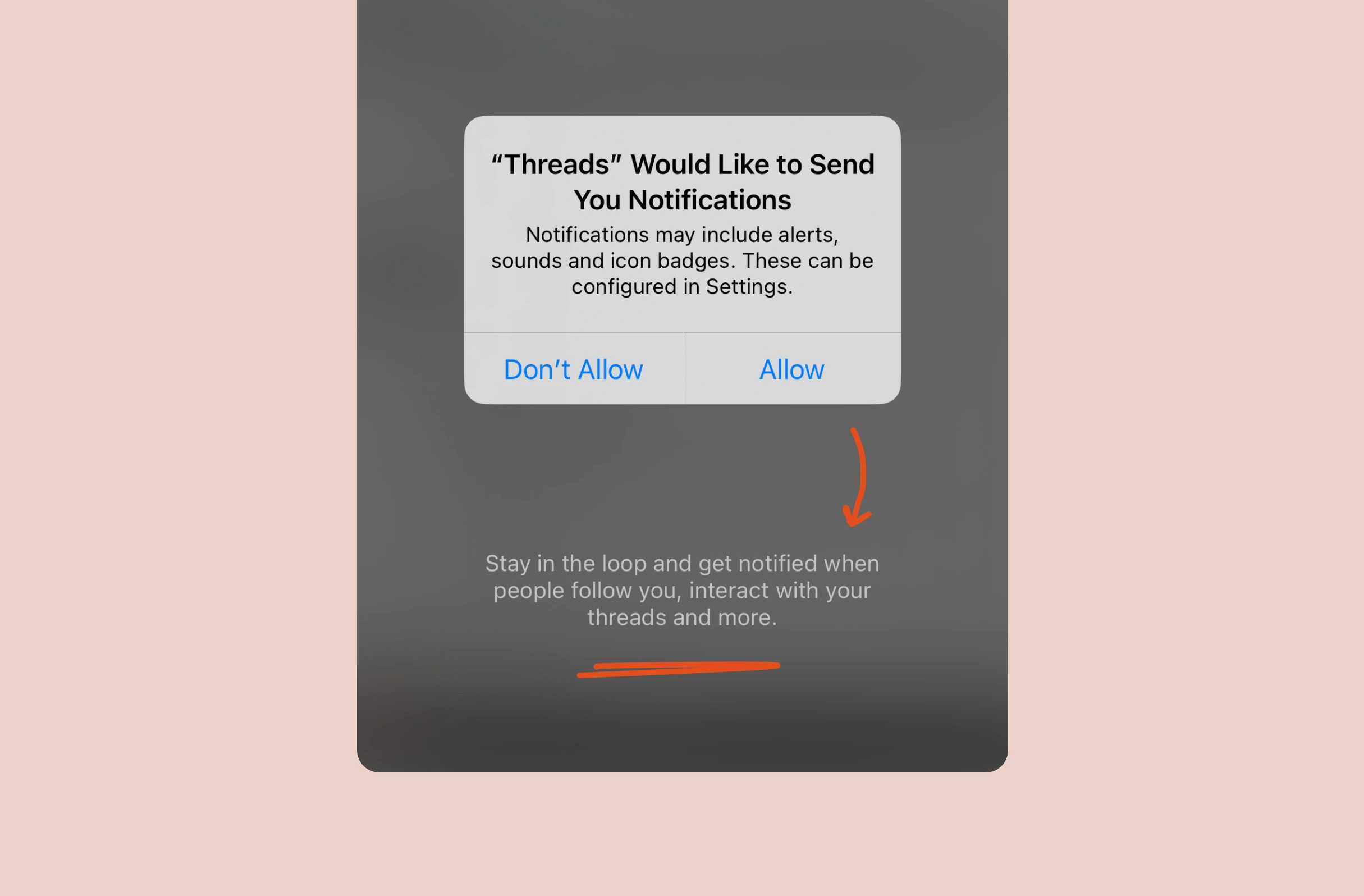 "Threads" app notification permission popup with options "Don't Allow" and "Allow." Below, grey text says, "Stay in the loop and get notified..." underlined in red with a red arrow.