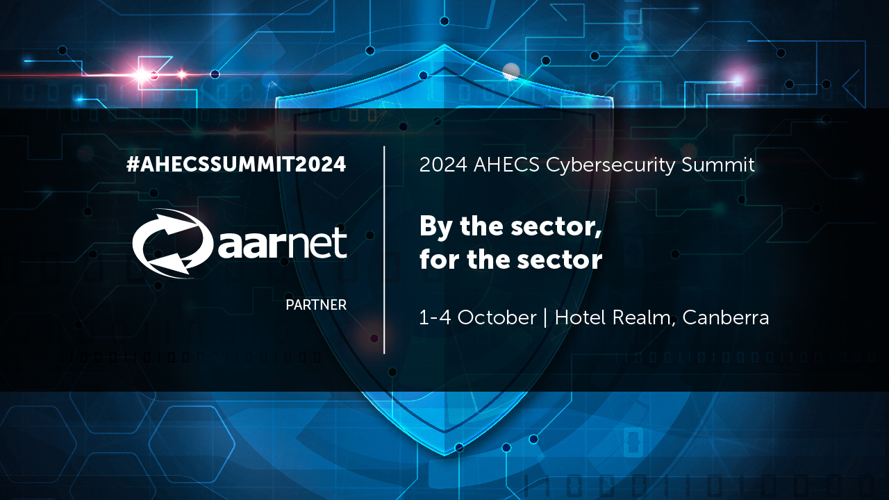 2024 AHECS Cybersecurity Summit | AARNet