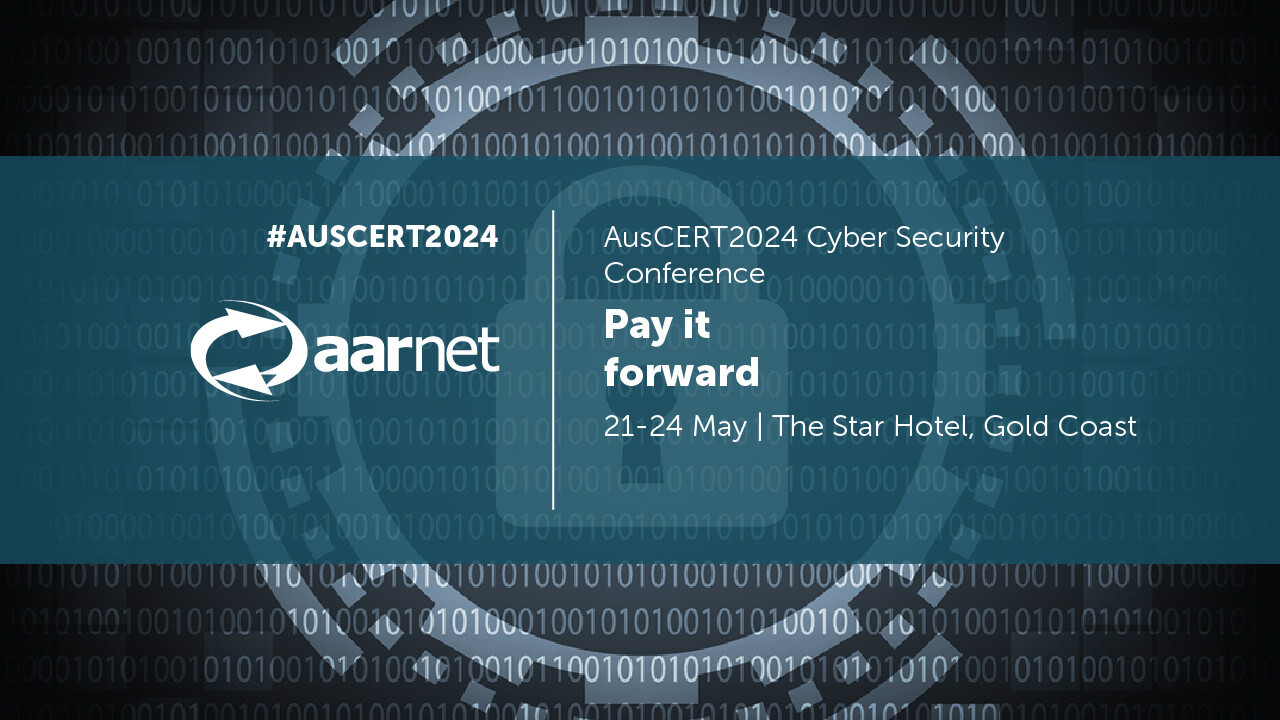 AusCERT2024 Cyber Security Conference | AARNet