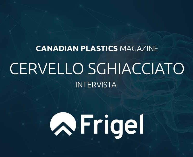 Frigel Canadian Plastics magazine interview 2026 IT banner news