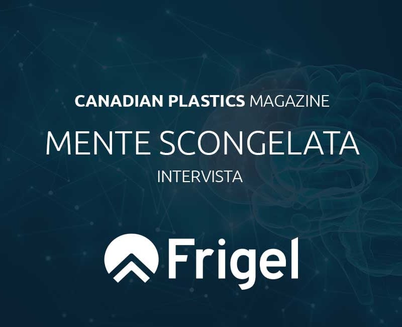 Frigel Canadian Plastics magazine interview 2026 IT banner news