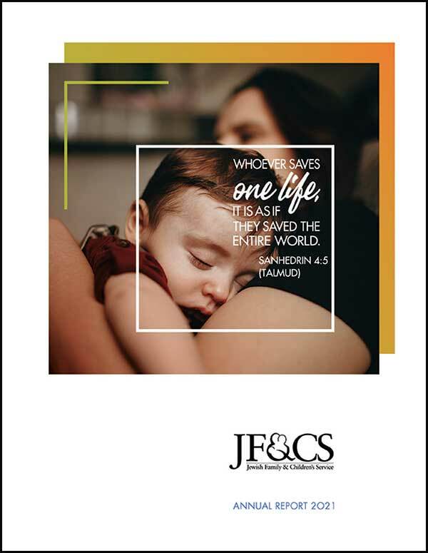 Whoever saves one life, it is as if they saved the entire world. Sanhedrin Talmud. JF&CS Annual Report 2021
