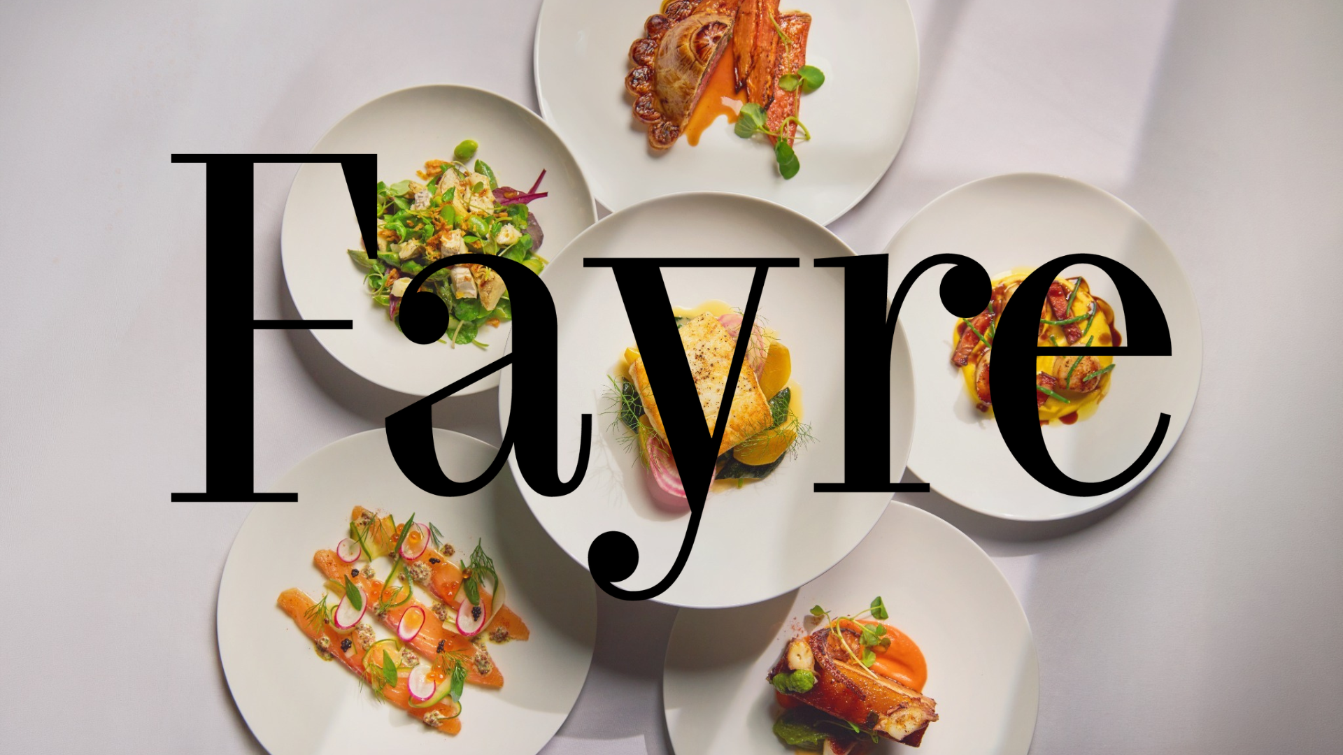 Six white plates with plated dishes arranged in a circle, overlaid with the word 'Fayre' in large black serif text.