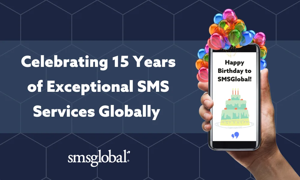 Let the Celebrations Begin! SMSGlobal Turns 15 in 2022